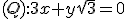(Q):3x+y\sqrt3=0